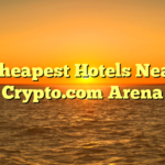 Cheapest Hotels Near Crypto.com Arena