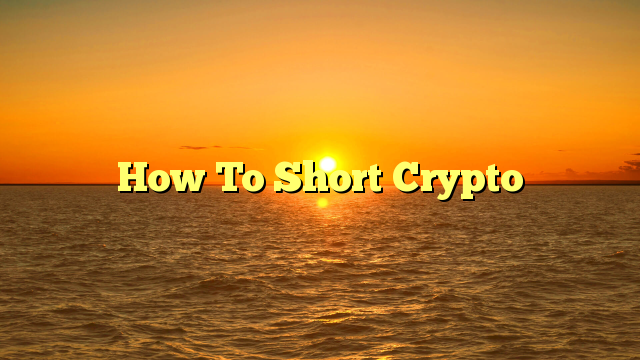 How To Short Crypto
