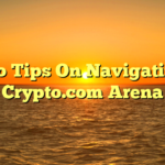 Pro Tips On Navigating Crypto.com Arena
