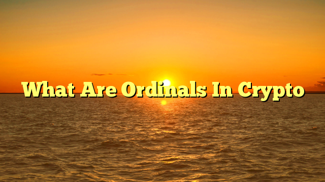 What Are Ordinals In Crypto