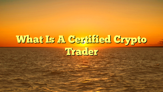 What Is A Certified Crypto Trader