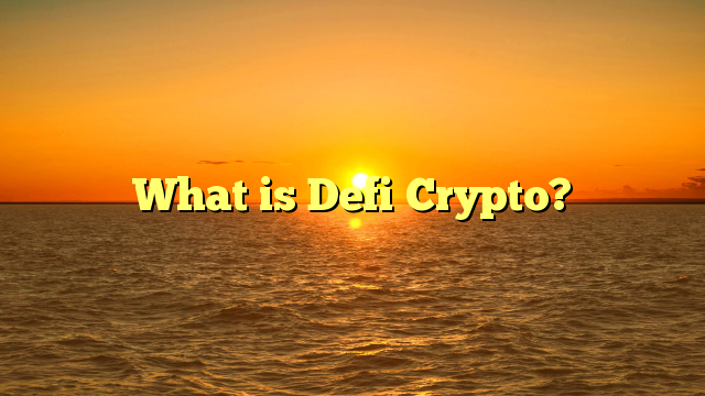 What is Defi Crypto?