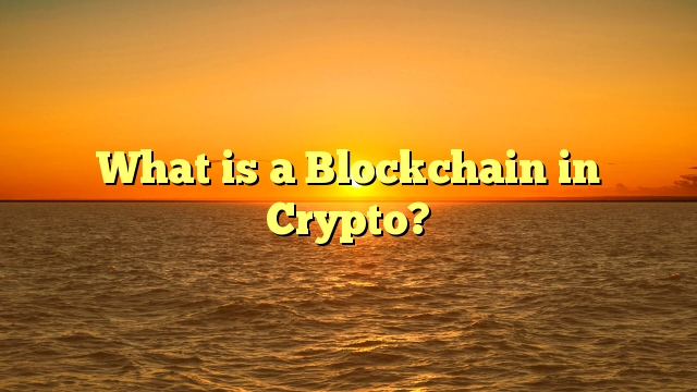 What is a Blockchain in Crypto?