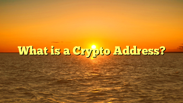 What is a Crypto Address?