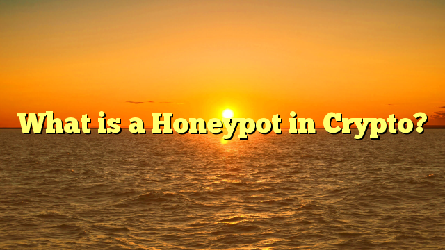 What is a Honeypot in Crypto?