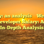 ary: an analysis        Web3 Developer Salary: An In-Depth Analysis