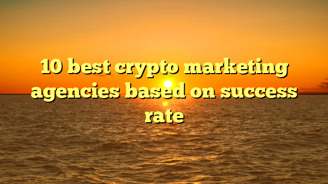 10 best crypto marketing agencies based on success rate