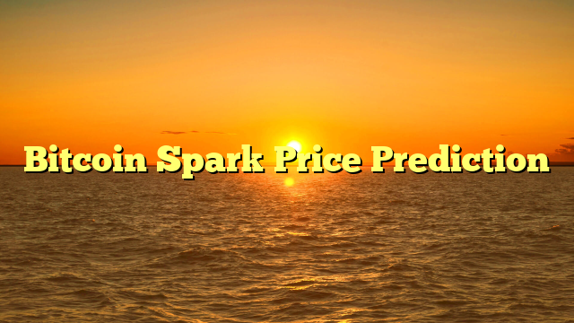 Bitcoin Spark Price Prediction