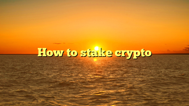 How to stake crypto