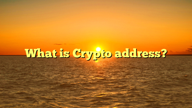What  is Crypto address?
