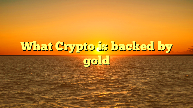What Crypto is backed by gold