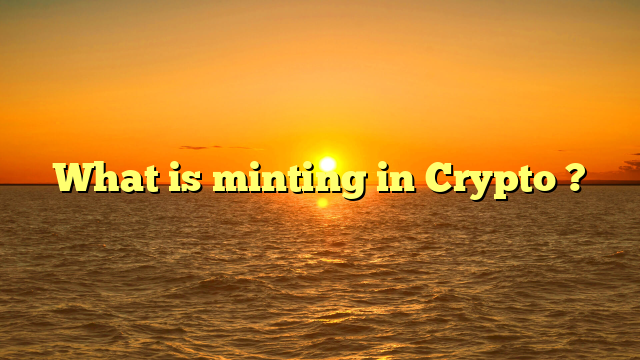What is minting in Crypto ?