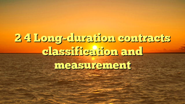 2 4 Long-duration contracts classification and measurement